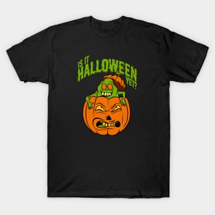 Is It Halloween Yet? T-Shirt